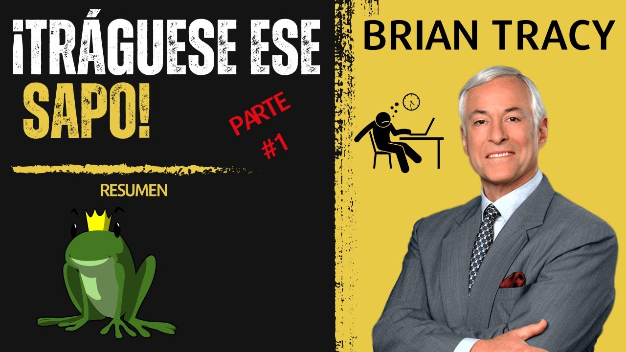 resumen-del-libro-tr-guese-ese-sapo-de-brian-tracy-parte-1-youtube