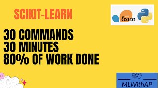 Scikit-Learn - 30 minutes, 30 commands, 80% of work done ! 🔥🔥🔥