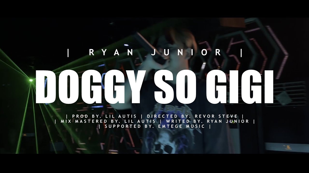 DOGGY SO GIGI - RYAN JUNIOR [MV] (EMTEGE STYLE)