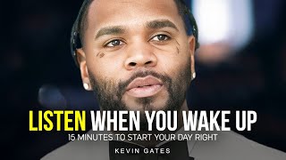 15 Minutes for the NEXT 15 Years of Your LIFE - Kevin Gates