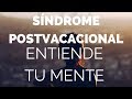 Lo que hay detrás del "Síndrome Postvacacional" #020