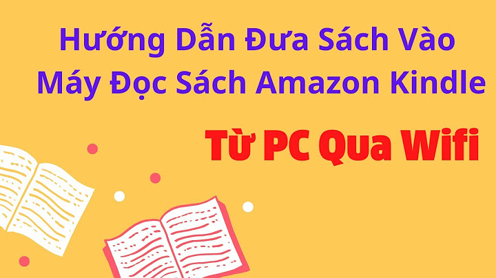 Hướng dẫn chép ebook vào kindle trên android năm 2024