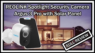 REOLINK Argus 3 Pro with Solar Panel, Review, Set-Up And Live Footage