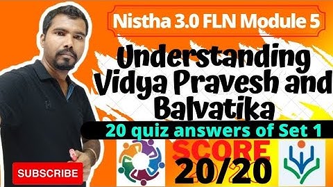 Nistha 3.0 Module 5 Answers | Nistha FLN Module 5 Quiz | Understanding Vidya Pravesh and Balvatika Q