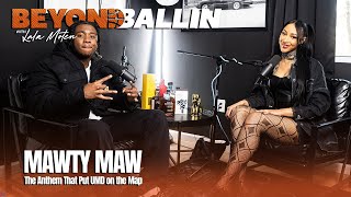Mawty Maw on Gold Rush, Legacy & Lyricism | #beyondballinwlala