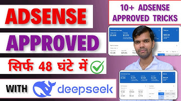 10+ Google Adsense Approval Tricks using DeepSeek AI