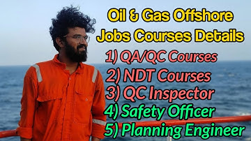 Oil and Gas offshore Jobs Required Courses details QA/Qc,NDT Technician,Safety officer & Planning