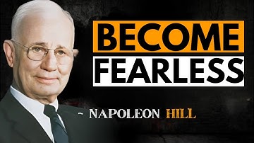 How to Completely REMOVE Fear | Napoleon Hill