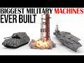 Biggest Military Machines Ever Built