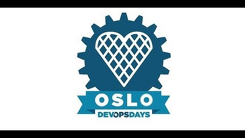 DEVOPSDAYS OSLO 2018 DAY 1