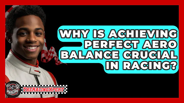 Why Is Achieving Perfect Aero Balance Crucial In Racing? - The Racing Xpert