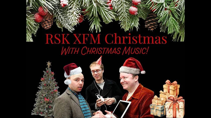 RSK XFM Christmas Special S2E18 (With Christmas Music!)
