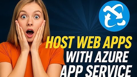 How to Easily Host Web Apps and APIs with Azure App Service