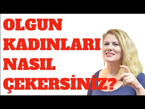 OLGUN KADINLARI NASIL ÇEKERSiNiZ? 12 İPUCU