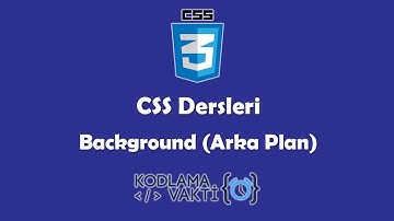 CSS Dersleri #6 - Background (Arka Plan)