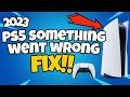 How To Fix PS5 Games Something Went Wrong in 2023 | Something Went Wrong PS5 Games Fix