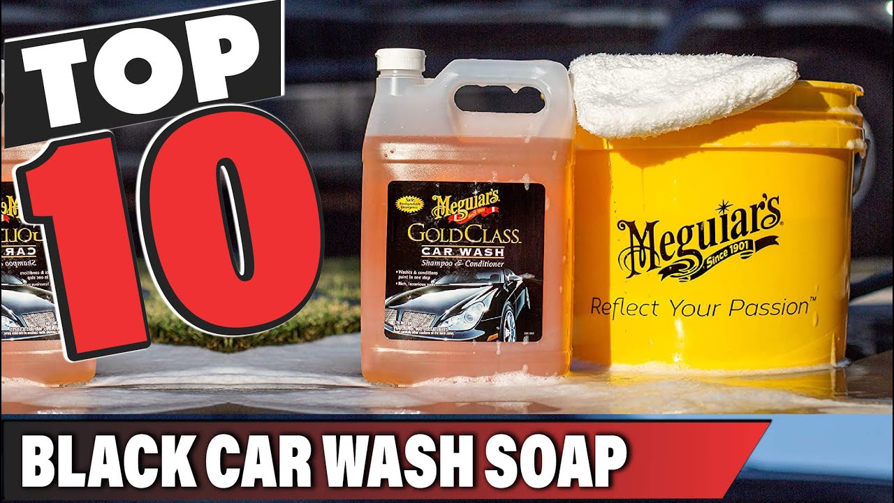 Best Car Wash Soap For Black Car In 2022 - Top 10 Car Wash Soap For Black Cars Review