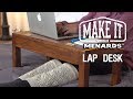 Lap Desk - Make It With Menards Lap Desk - Make It With Menards