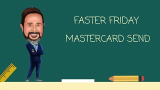 Faster Friday MasterCard Send