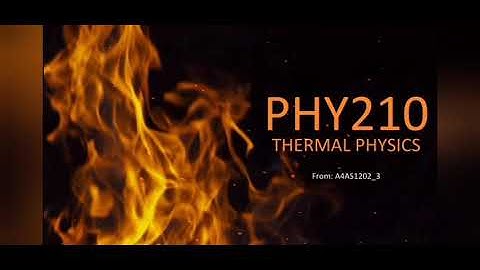 PHY210 : THERMAL PHYSICS