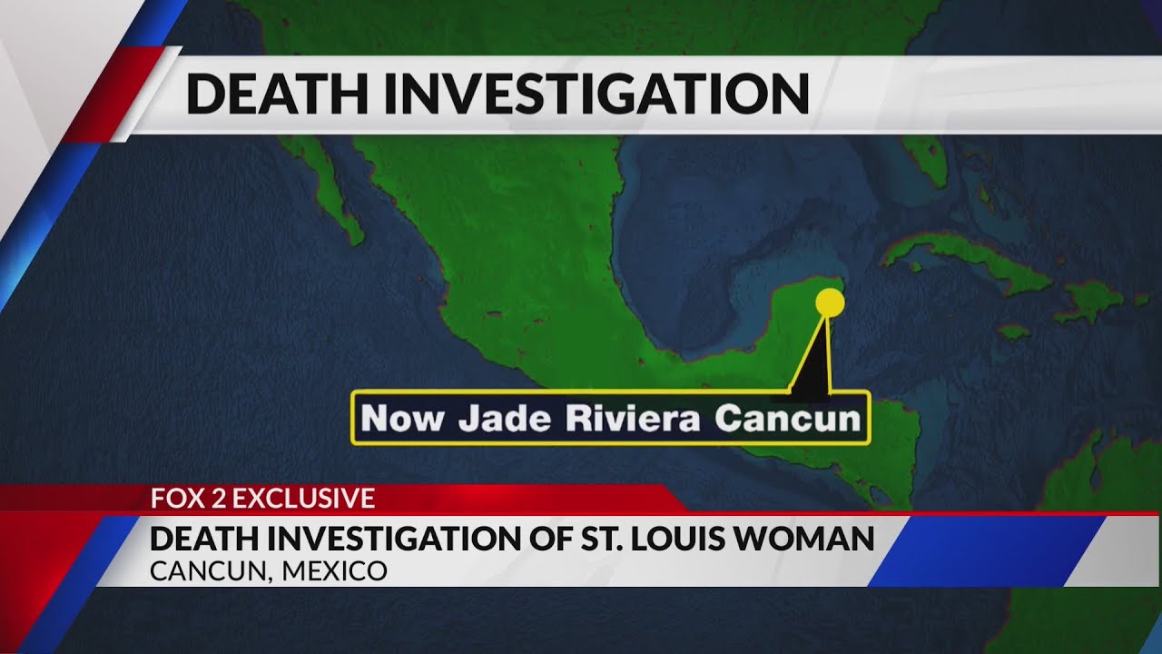 Death investigation of St. Louis woman at Cancun resort YouTube