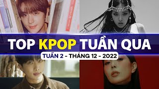 Top Kpop Nhiều Lượt Xem Nhất Tuần Qua | Tuần 2 - Tháng 12 (2022)