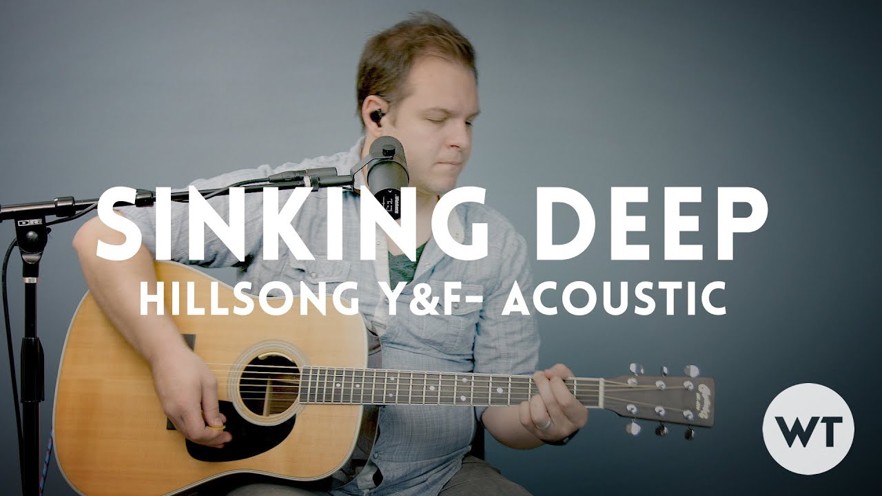Sinking Deep Hillsong Young Free Acoustic W Chords