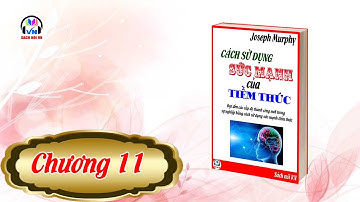 Cách sử dụng sức mạnh của tiềm thức -  Joseph Murphy | Chương 11
