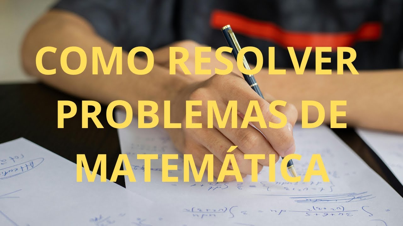 Como resolver problemas de matemática - YouTube