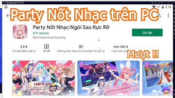 Party Nốt Nhạc Ngôi Sao Rực Rỡ PC - Cách tải và chơi mượt trên Máy tính, Laptop yếu 2024
