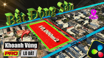 Hướng Dẫn Khoanh Vùng Lô Đất trên Davinci Resolve | Edit Bất Động Sản!