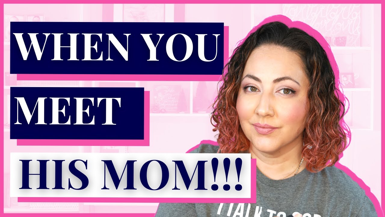 Keep This In Mind When You MEET HIS MOM!! - YouTube