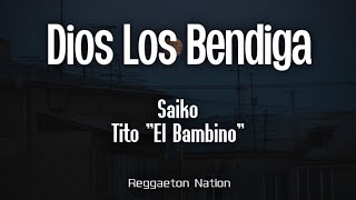 SAIKO, Tito "El Bambino" - DIOS LOS BENDIGA (Letra/Lyrics)