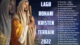 Lagu Rohani Pilihan Terindah 2022 Memberikan Kelegaan Hati || Lagu Rohani Terbaru 2022 Terpopuler