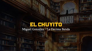El Chuyito 🧐 | Miguel González | La Decima Banda | VIDEO LETRA/LYRICS