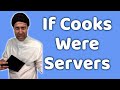 If Cooks Were Servers