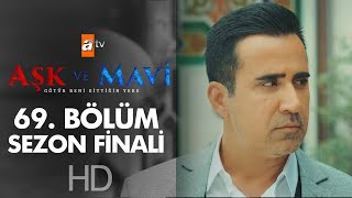 Aşk ve Mavi 69. Bölüm | Sezon Finali Aşk ve Mavi 69. Bölüm | Sezon Finali