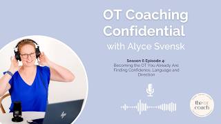 Season 6 Episode 4: Becoming the OT You Already Are: Finding Confidence, Language and Direction