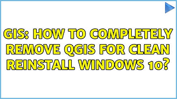 GIS: How to completely remove QGIS for clean reinstall Windows 10? (2 Solutions!!)