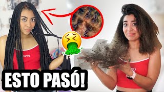 ME QUITO LAS TRENZAS DESPUÉS DE 1 MES *ESTO LE PASO A MI CABEZA*