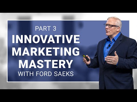 Innovative Marketing Mastery Part 3 - Ford Saeks