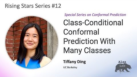 Rising Stars #12 - Special Series on Conformal Prediction: Tiffany Ding (UC Berkeley)