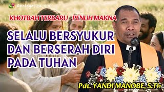 KHOTBAH TERBARU || SELALU BERSYUKUR DAN BERSERAH DIRI PADA TUHAN - Pdt. YANDI MANOBE #khotbah #viral