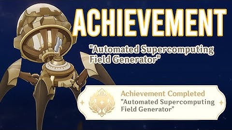 "Automated Supercomputing Field Generator" Hidden Achievement | Genshin Impact 4.1