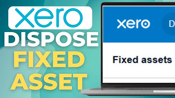How to Dispose of a Fixed Asset in Xero | Quick Tutorial