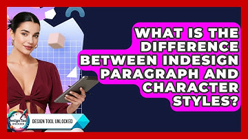 What Is The Difference Between InDesign Paragraph And Character Styles? - Design Tool Unlocked