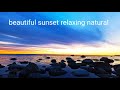 beautiful sunset relaxing natural sounds for sleeping