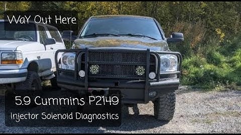 5.9 Cummins P2149 Injector Solenoid Diagnostics - WaY Out Here