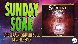 SUNDAY SOAK #1: New Fire Soak from The Serpent & The Soul