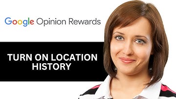 How To Turn On Location History In Google Opinion Rewards 2025